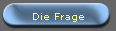 Die Frage